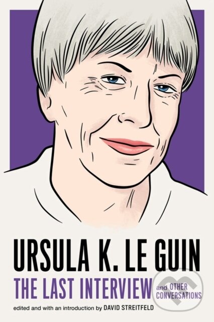 Kniha: Ursula Le Guin: The Last Interview (Ursula Le Guin). , 2019 Kniha: Ursula Le Guin: The Last Interview (Ursula Le Guin). , 2019