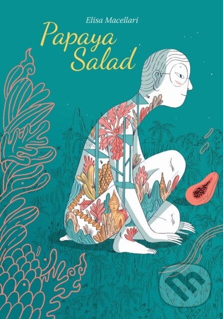Kniha: Papaya Salad (Elisa Macellari). , 2020 Kniha: Papaya Salad (Elisa Macellari). , 2020