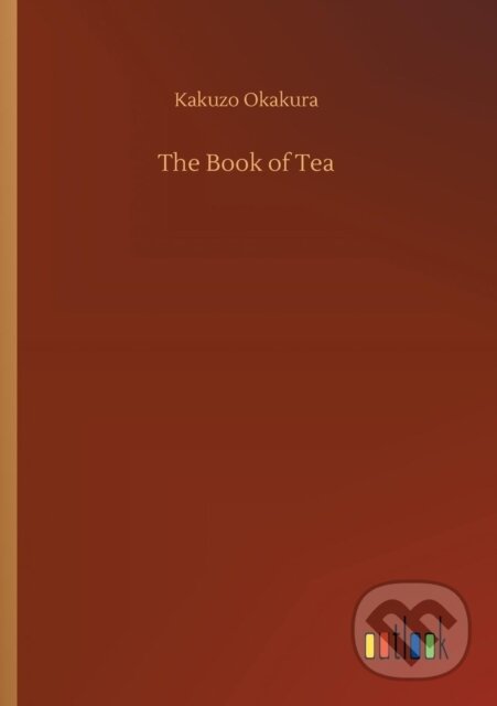 Kniha: The Book of Tea (Kakuzo Okakura). Outlook, 2018 Kniha: The Book of Tea (Kakuzo Okakura). Outlook, 2018