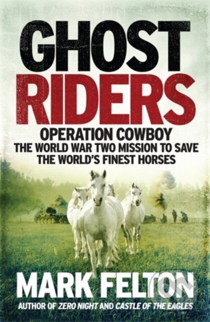 Kniha: Ghost Riders (Mark Felton). Icon Books, 2018 Kniha: Ghost Riders (Mark Felton). Icon Books, 2018