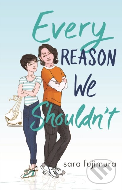 Kniha: Every Reason We Shouldn't (Sara Fujimura). , 2020 Kniha: Every Reason We Shouldn't (Sara Fujimura). , 2020