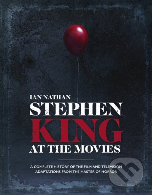 Kniha: Stephen King at the Movies (Ian Nathan). , 2019 Kniha: Stephen King at the Movies (Ian Nathan). , 2019