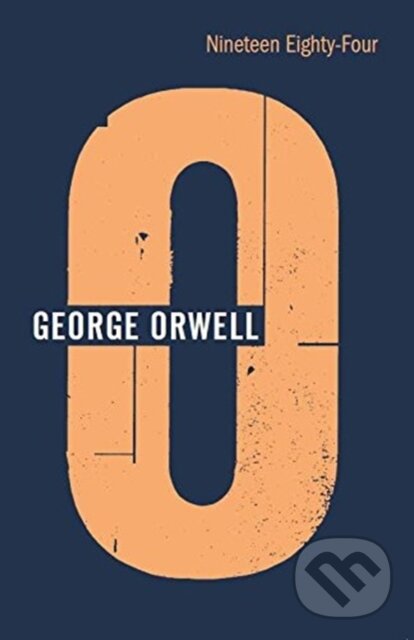 Kniha: Nineteen Eighty-Four (Orwell George). Harvill Secker, 2018 Kniha: Nineteen Eighty-Four (Orwell George). Harvill Secker, 2018