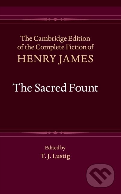 Kniha: The Sacred Fount (Henry James a T. J. Lustig). Cambridge University Press, 2019 Kniha: The Sacred Fount (Henry James a T. J. Lustig). Cambridge University Press, 2019
