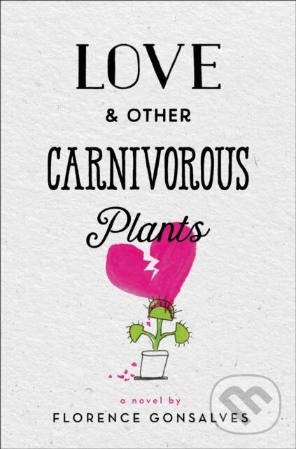 Kniha: Love & Other Carnivorous Plants (Florence Gonsalves). Little, Brown Young Readers, 2018 Kniha: Love & Other Carnivorous Plants (Florence Gonsalves). Little, Brown Young Readers, 2018