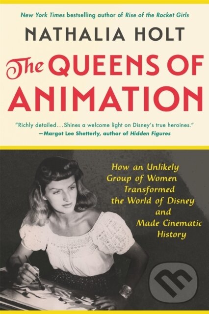 Kniha: The Queens of Animation (Nathalia Holt). Back Bay Books, 2020 Kniha: The Queens of Animation (Nathalia Holt). Back Bay Books, 2020