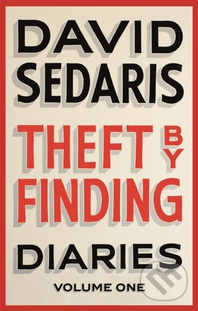 Kniha: Theft by Finding (David Sedaris). Abacus, 2018 Kniha: Theft by Finding (David Sedaris). Abacus, 2018