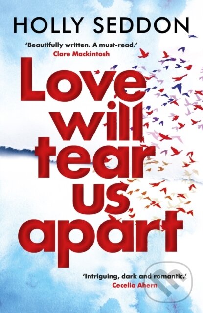 Kniha: Love Will Tear Us Apart (Holly Seddon). Corvus, 2019 Kniha: Love Will Tear Us Apart (Holly Seddon). Corvus, 2019