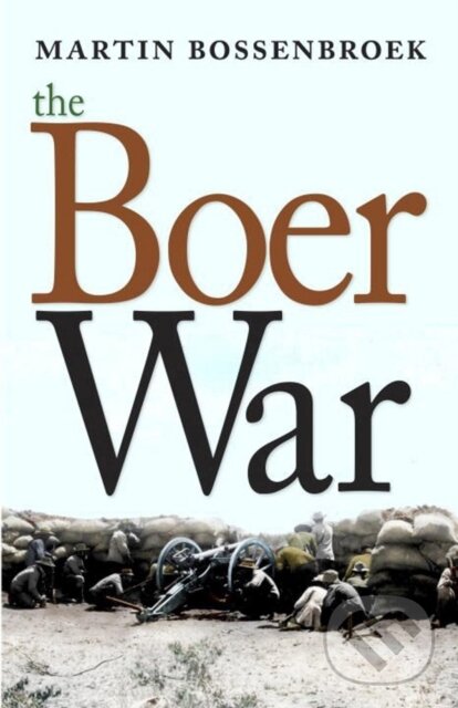 Kniha: The Boer War (Martin Bossenbroek). Seven Stories, 2018 Kniha: The Boer War (Martin Bossenbroek). Seven Stories, 2018