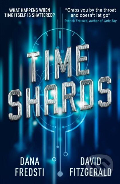 Kniha: Time Shards Book 1 (Dona Fredsti). Titan Books, 2018 Kniha: Time Shards Book 1 (Dona Fredsti). Titan Books, 2018