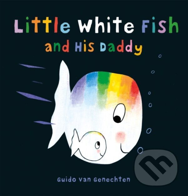 Kniha: Little White Fish and His Daddy (Guido Genechten). Clavis Publishing, 2018 Kniha: Little White Fish and His Daddy (Guido Genechten). Clavis Publishing, 2018