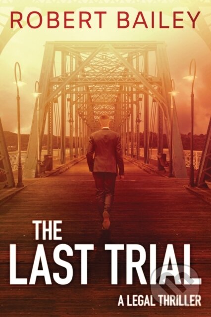 Kniha: The Last Trial (Robert Bailey). Thomas & Mercer, 2018 Kniha: The Last Trial (Robert Bailey). Thomas & Mercer, 2018