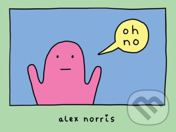 Kniha: oh no (Alex Norris). Andrews McMeel, 2019 Kniha: oh no (Alex Norris). Andrews McMeel, 2019