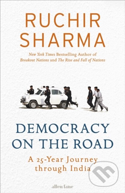 Kniha: Democracy on the Road (Ruchir Sharma). Allen Lane, 2019 Kniha: Democracy on the Road (Ruchir Sharma). Allen Lane, 2019