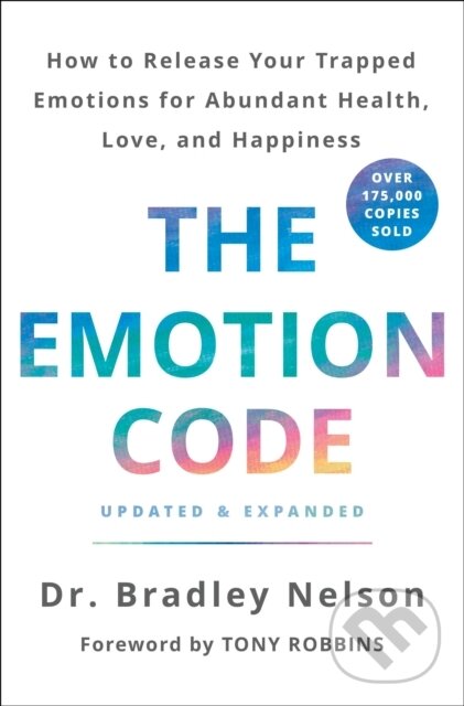 Kniha: The Emotion Code (Dr Bradley Nelson). St Martin's Press, 2019 Kniha: The Emotion Code (Dr Bradley Nelson). St Martin's Press, 2019