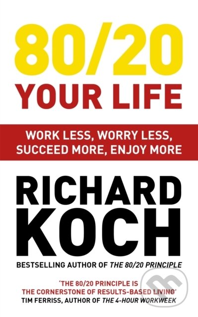 Kniha: 80/20 Your Life (Richard Koch). , 2020 Kniha: 80/20 Your Life (Richard Koch). , 2020
