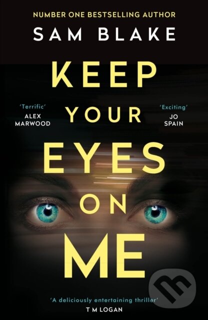 Kniha: Keep Your Eyes on Me (Sam Blake). Corvus, 2020 Kniha: Keep Your Eyes on Me (Sam Blake). Corvus, 2020