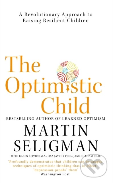 Kniha: The Optimistic Child (Martin Seligman). Nicholas Brealey Publishing, 2018 Kniha: The Optimistic Child (Martin Seligman). Nicholas Brealey Publishing, 2018
