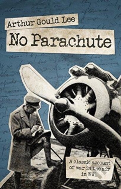 Kniha: No Parachute (Arthur Gould Lee). Grub Street Publishing, 2018 Kniha: No Parachute (Arthur Gould Lee). Grub Street Publishing, 2018