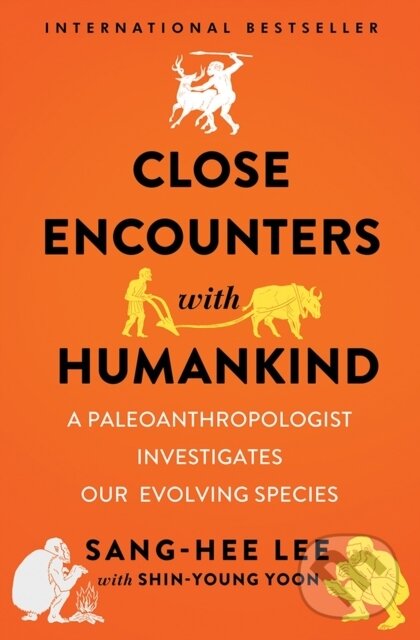 Kniha: Close Encounters with Humankind (Sang-Hee Lee). WW Norton & Co, 2018 Kniha: Close Encounters with Humankind (Sang-Hee Lee). WW Norton & Co, 2018