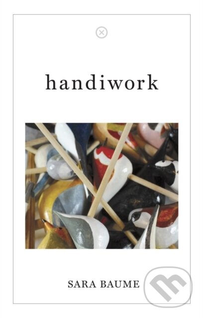 Kniha: handiwork (Sara Baume). , 2020 Kniha: handiwork (Sara Baume). , 2020