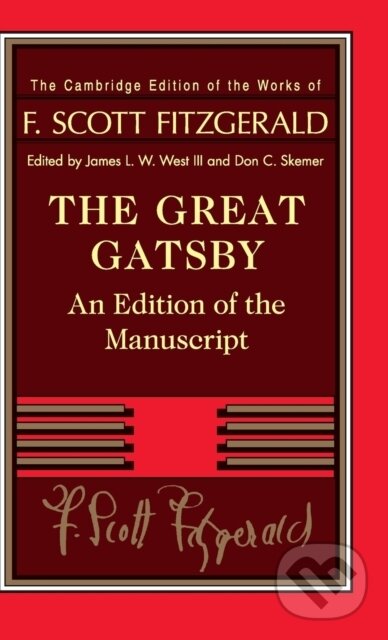 Kniha: The Great Gatsby (F. Scott Fitzgerald, III, James L. W. West a Don C. Skemer). Cambridge University Press, 2018 Kniha: The Great Gatsby (F. Scott Fitzgerald, III, James L. W. West a Don C. Skemer). Cambridge University Press, 2018