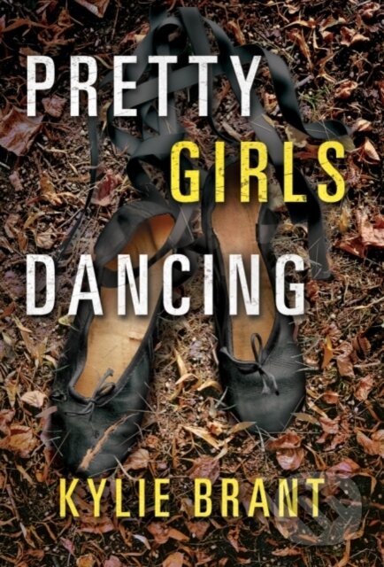 Kniha: Pretty Girls Dancing (Kylie Brant). Thomas & Mercer, 2018 Kniha: Pretty Girls Dancing (Kylie Brant). Thomas & Mercer, 2018