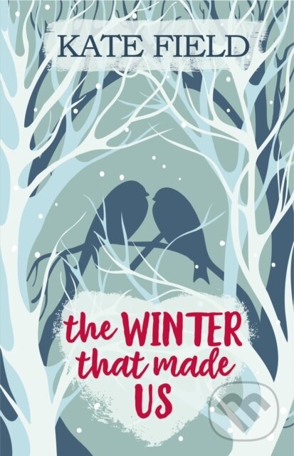 Kniha: The Winter That Made Us (Kate Field). Accent, 2018 Kniha: The Winter That Made Us (Kate Field). Accent, 2018