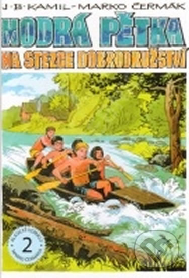 Kniha: Modrá pětka - Na stezce dobrodružství (J.B. Kamil). Václav Vávra, 2013 Kniha: Modrá pětka - Na stezce dobrodružství (J.B. Kamil). Václav Vávra, 2013
