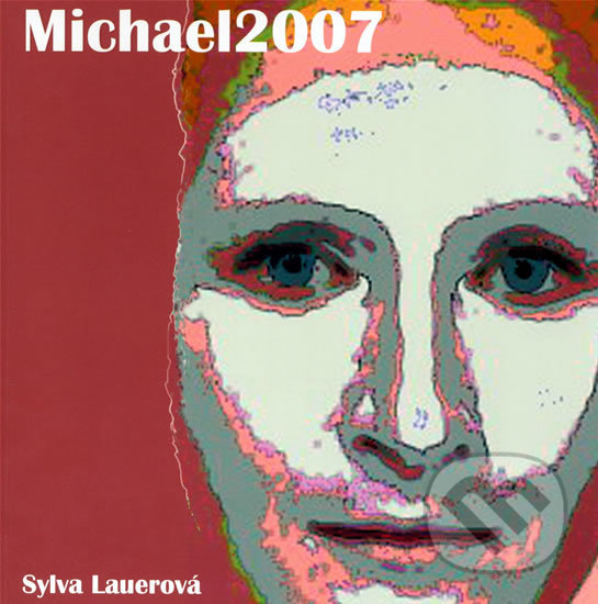 Kniha: Michael2007 (Sylva Lauerová). van Aspen, 2008 Kniha: Michael2007 (Sylva Lauerová). van Aspen, 2008