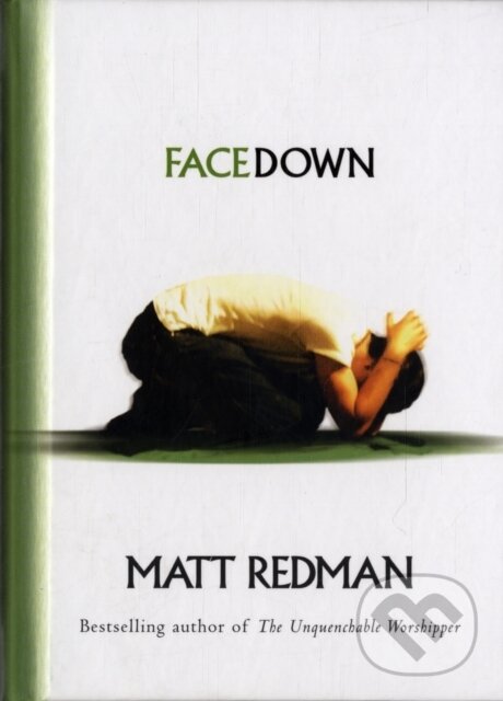 Kniha: Facedown (Matt Redman). , 2018 Kniha: Facedown (Matt Redman). , 2018