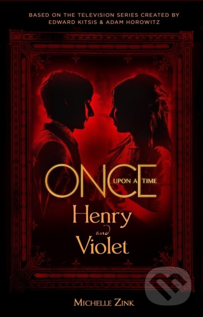 Kniha: Once Upon a Time - Henry and Violet (Michelle Zink). Titan Books, 2018 Kniha: Once Upon a Time - Henry and Violet (Michelle Zink). Titan Books, 2018