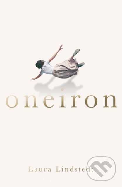 Kniha: Oneiron (Laura Lindstedt). Oneworld Publications, 2019 Kniha: Oneiron (Laura Lindstedt). Oneworld Publications, 2019