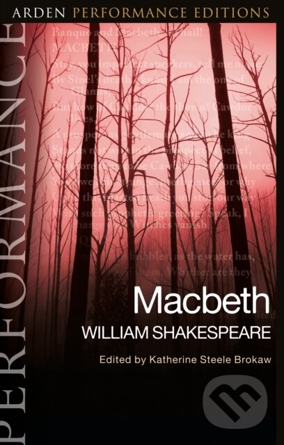 Kniha: Macbeth: Arden Performance Editions (William Shakespeare a Katherine Steele Brokaw). , 2019 Kniha: Macbeth: Arden Performance Editions (William Shakespeare a Katherine Steele Brokaw). , 2019