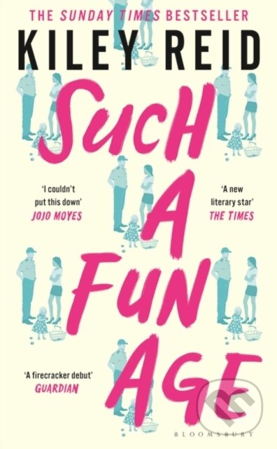 Kniha: Such a Fun Age (Kiley Reid). Bloomsbury, 2020 Kniha: Such a Fun Age (Kiley Reid). Bloomsbury, 2020
