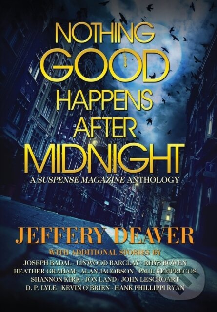 Kniha: Nothing Good Happens After Midnight (Heather Graham, John Lescroart a Jeffery Deaver). , 2020 Kniha: Nothing Good Happens After Midnight (Heather Graham, John Lescroart a Jeffery Deaver). , 2020
