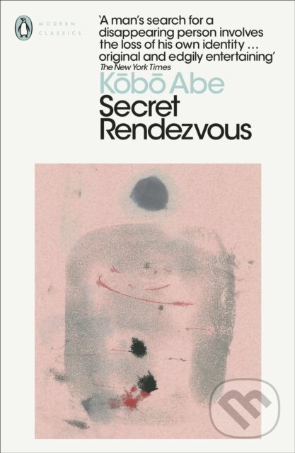 Kniha: Secret Rendezvous (Kobo Abe). Penguin Classics, 2020 Kniha: Secret Rendezvous (Kobo Abe). Penguin Classics, 2020