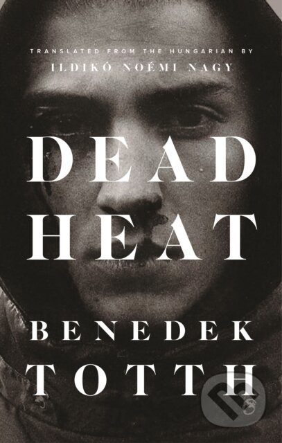 Kniha: Dead Heat (Totth Benedek). Biblioasis, 2020 Kniha: Dead Heat (Totth Benedek). Biblioasis, 2020