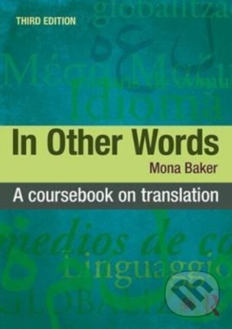 Kniha: In Other Words (Mona Baker). Routledge, 2018 Kniha: In Other Words (Mona Baker). Routledge, 2018