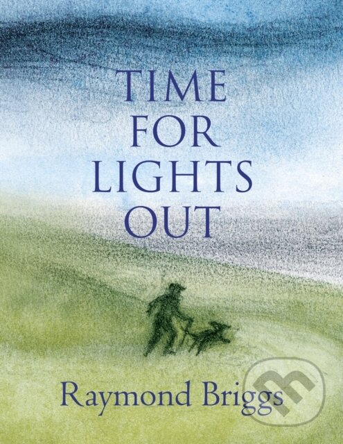 Kniha: Time For Lights Out (Raymond Briggs). Jonathan Cape, 2019 Kniha: Time For Lights Out (Raymond Briggs). Jonathan Cape, 2019