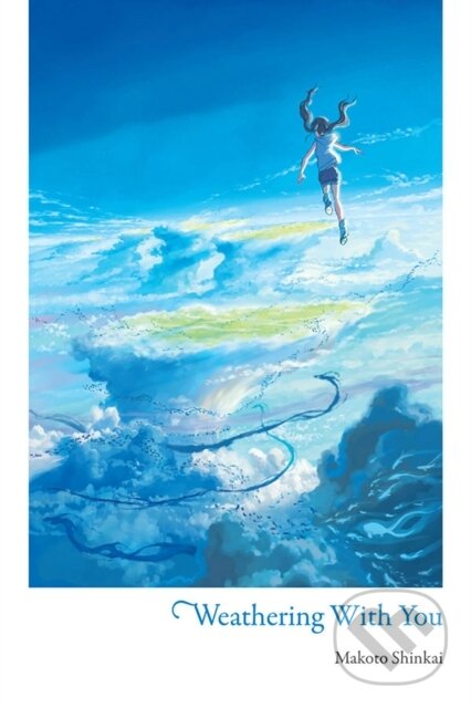 Kniha: Weathering With You (Makoto Shinkai a Taylor Engel). Yen Press, 2019 Kniha: Weathering With You (Makoto Shinkai a Taylor Engel). Yen Press, 2019