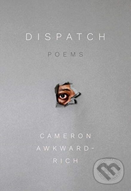 Kniha: Dispatch (Cameron Awkward-Rich). , 2019 Kniha: Dispatch (Cameron Awkward-Rich). , 2019