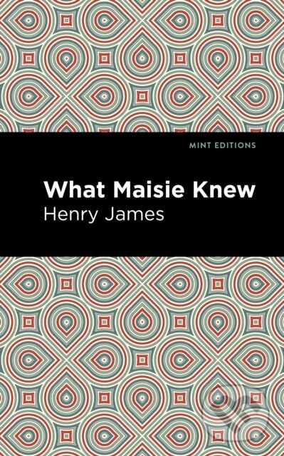 Kniha: What Maisie Knew (Henry James). , 2020 Kniha: What Maisie Knew (Henry James). , 2020