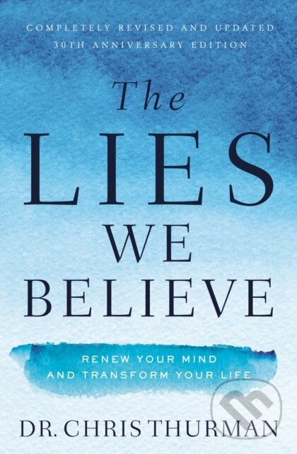 Kniha: The Lies We Believe (Dr. Chris Thurman). Thomas Nelson Publishers, 2019 Kniha: The Lies We Believe (Dr. Chris Thurman). Thomas Nelson Publishers, 2019
