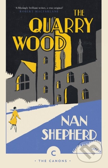 Kniha: The Quarry Wood (Nan Shepherd). Canongate Books, 2018 Kniha: The Quarry Wood (Nan Shepherd). Canongate Books, 2018