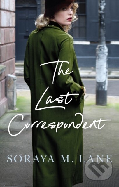 Kniha: The Last Correspondent (Soraya M. Lane). Lake Union Publishing, 2020 Kniha: The Last Correspondent (Soraya M. Lane). Lake Union Publishing, 2020