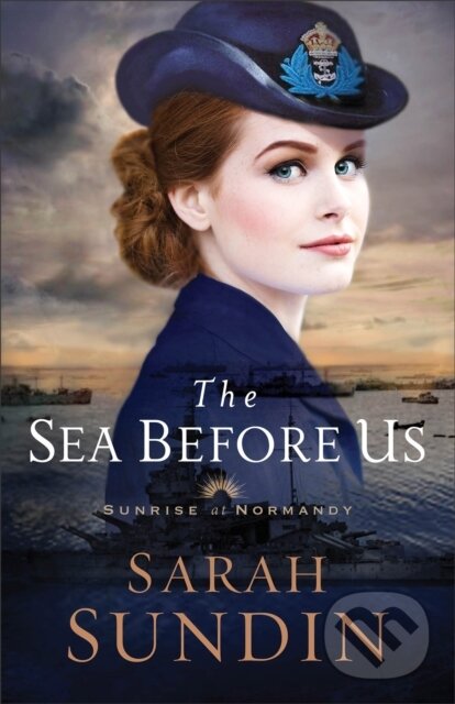 Kniha: The Sea Before Us (Sarah Sundin). , 2018 Kniha: The Sea Before Us (Sarah Sundin). , 2018