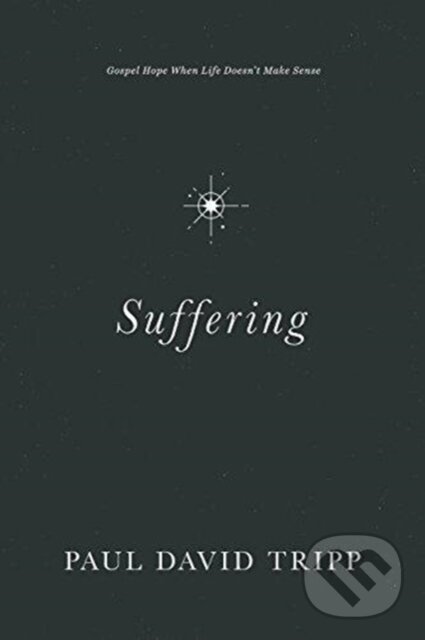 Kniha: Suffering (Paul David Tripp). Crossway Books, 2018 Kniha: Suffering (Paul David Tripp). Crossway Books, 2018