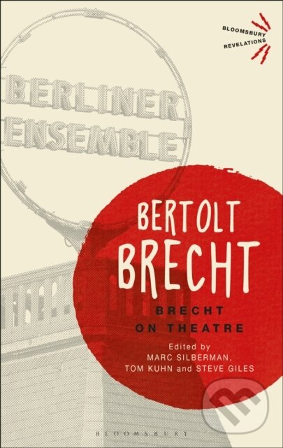 Kniha: Brecht On Theatre (Bertolt Brecht, Tom Kuhn, Prof. Steve Giles a Marc Silberman). Bloomsbury, 2018 Kniha: Brecht On Theatre (Bertolt Brecht, Tom Kuhn, Prof. Steve Giles a Marc Silberman). Bloomsbury, 2018