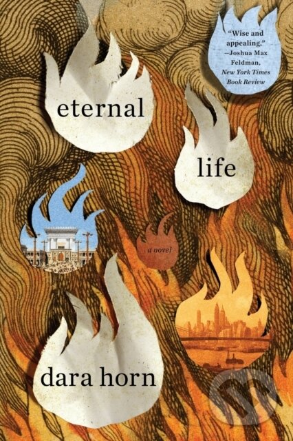 Kniha: Eternal Life (Dara Horn). WW Norton & Co, 2019 Kniha: Eternal Life (Dara Horn). WW Norton & Co, 2019